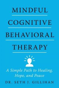 Mindful Cognitive Behavioral Therapy: A Simple Path to Healing, Hope, and Peace (2022)