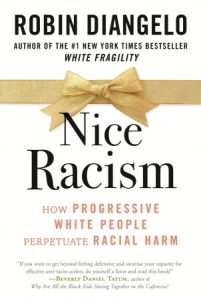 Nice Racism: How Progressive White People Perpetuate Racial Harm (2022)