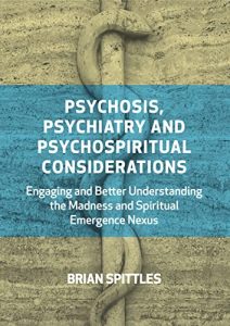 Psychosis, Psychiatry and Psychospiritual Considerations (2022)