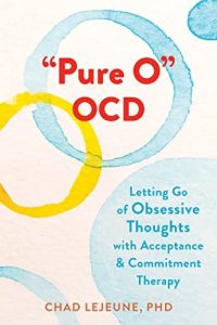 "Pure o" OCD : Letting Go of Obsessive Thoughts with Acceptance and Commitment Therapy (2023)