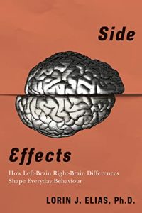 Side Effects: How Left-Brain Right-Brain Differences Shape Everyday Behaviour (2022)