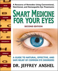 Smart Medicine For Your Eyes: A Guide to Natural, Effective, and Safe Relief of Common Eye Disorders, 2nd Edition (2023)