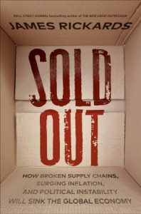 Sold Out: How Broken Supply Chains, Surging Inflation, and Political Instability Will Sink the Global Economy (2022)