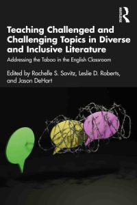 Teaching Challenged and Challenging Topics in Diverse and Inclusive Literature (2023)