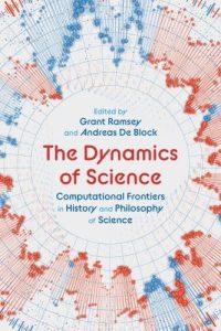 The Dynamics of Science: Computational Frontiers in History and Philosophy of Science (2022)