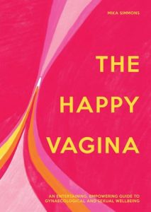 The Happy Vagina: An Entertaining, Empowering Guide to Gynaecological and Sexual Wellbeing (2023)