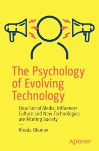The Psychology of Evolving Technology: How Social Media, Influencer Culture and New Technologies are Altering Society (2022)