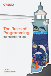 The Rules of Programming: How to Write Better Code, First Edition (2022)
