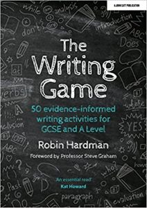The Writing Game : 50 Evidence-Informed Writing Activities for GCSE and A Level