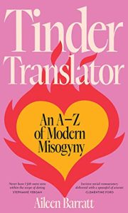 Tinder Translator: An A–Z of Modern Misogyny (2022)