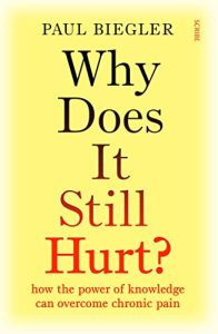 Why Does It Still Hurt?: how the power of knowledge can overcome chronic pain (2023)