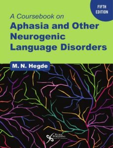 A Coursebook on Aphasia and Other Neurogenic Language Disorders, 5th Edition (2024)