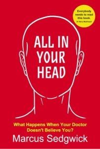 All In Your Head: What Happens When Your Doctor Doesn't Believe You? (2022)