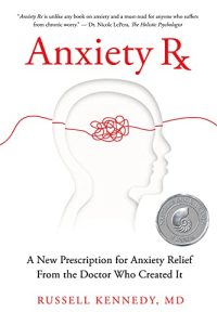 Anxiety Rx: A New Prescription for Anxiety Relief from the Doctor Who Created It (2022)