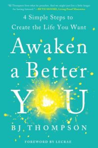 Awaken a Better You: 4 Simple Steps to Create the Life You Want (2023)