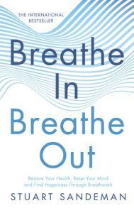 Breathe In, Breathe Out: Restore Your Health, Reset Your Mind and Find Happiness Through Breathwork (2022)