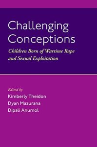 Challenging Conceptions: Children Born of Wartime Rape and Sexual Exploitation (2023)