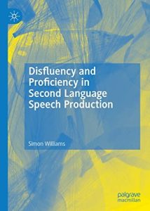 Disfluency and Proficiency in Second Language Speech Production (2023)
