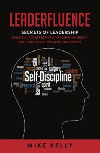 Leaderfluence: Secrets of Leadership Essential to Effectively Leading Yourself and Positively Influencing Others (2023)