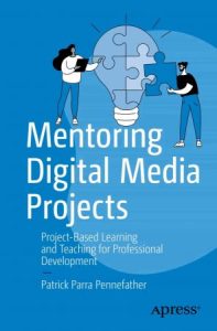 Mentoring Digital Media Projects: Project-Based Learning and Teaching for Professional Development (2023)