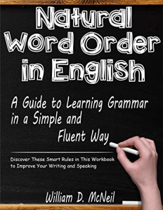 Natural Word Order in English: A Guide to Learning Grammar in a Simple and Fluent Way