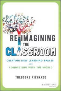 Reimagining the Classroom: Creating New Learning Spaces and Connecting with the World