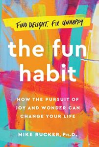 The Fun Habit: How the Pursuit of Joy and Wonder Can Change Your Life (2023)