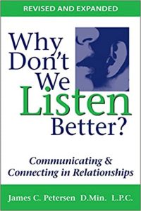 Why Don't We Listen Better? Communicating & Connecting in Relationships, 2nd Edition 