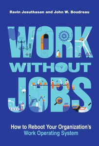 Work without Jobs: How to Reboot Your Organization’s Work Operating System