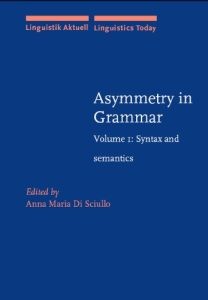 Asymmetry in Grammar: Syntax and Semantics