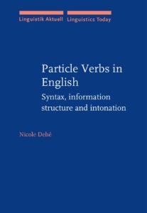 Particle Verbs in English: Syntax, Information Structure and Intonation