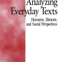 Analyzing Everyday Texts Discourse, Rhetoric, And Social Perspectives