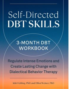 Self-Directed DBT Skills: A 3-Month DBT Workbook to Help Regulate Intense Emotions