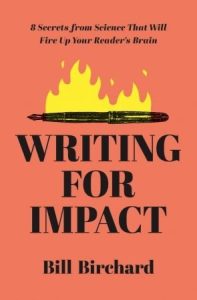 Writing for Impact: 8 Secrets from Science That Will Fire Up Your Readers' Brains