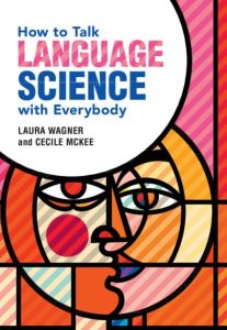 How to Talk Language Science with Everybody