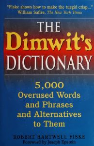THE DIMWIT'S DICTIONARY: More Than 5,000 Overused Words and Phrases and Alternatives to Them, Second Edition