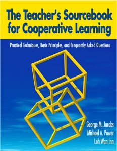The Teachers Sourcebook for Cooperative Learning: Practical Techniques, Basic Principles, and Frequently Asked Questions
