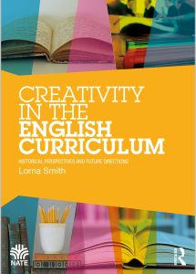 Creativity in the English Curriculum: Historical Perspectives and Future Directions