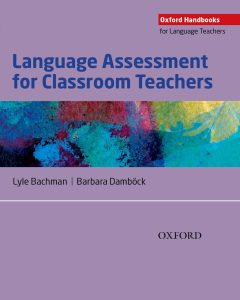 Language Assessment for Classroom Teachers (Oxford Handbooks for Language Teachers)