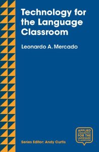 Technology for the Language Classroom: Creating a Twenty-first-century Learning Experience
