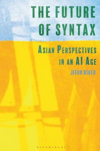  The Future of Syntax: Asian Perspectives in an AI Age