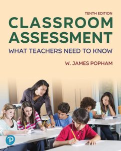 Classroom Assessment: What Teachers Need to Know, Tenth Edition (2024)