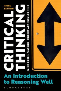 Critical Thinking: An Introduction to Reasoning Well, Third Edition