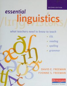 Essential Linguistics: What Teachers Need to Know to Teach ESL, Reading, Spelling, and Grammar, Second Edition