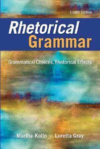 Rhetorical Grammar: Grammatical Choices, Rhetorical Effects (Eighth Edition)