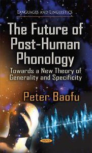 The Future of Post-Human Phonology: Towards a New Theory of Generality and Specificity