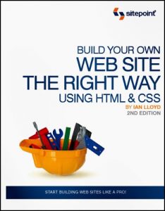 Build Your Own Web Site The Right Way Using HTML & CSS, 2nd Edition