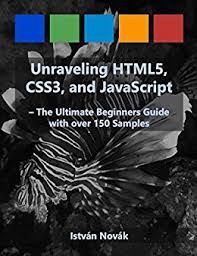 Unraveling HTML5, CSS3, and JavaScript