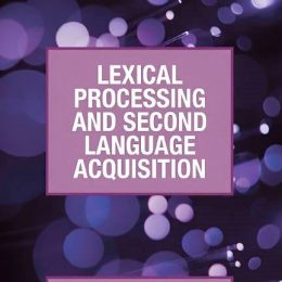 Lexical Processing And Second Language Acquisition