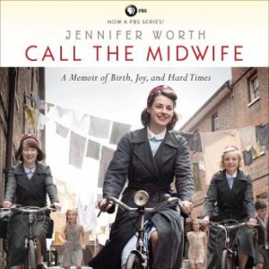 [Audiobook] Call the Midwife: A Memoir of Birth, Joy, and Hard Times